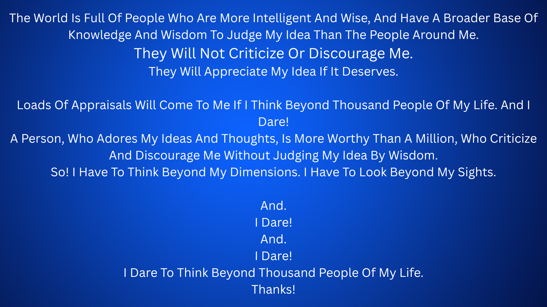 “I Dare! To Think Beyond One Thousand People.” People Rarely Think Beyond Their Dimensions. They Can Prefer To See Within The Limit Of Their Eyes. But Our Real Life Starts When We Think Beyond Our (1)